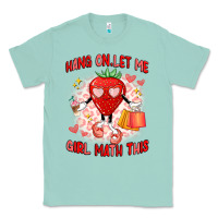 Seafoam hang on,let me girl math this Classic Tee - Artiststas