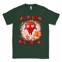 Sports Green hang on,let me girl math this Classic Tee - Artiststas