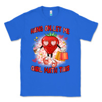 True Royal hang on,let me girl math this Classic Tee - Artiststas