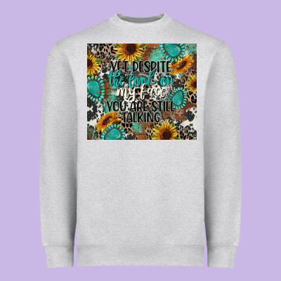 Yet Despite The Look On My Face You Are Still Talk Heavyweight Sweatshirt Designed By Cowgirlartshop