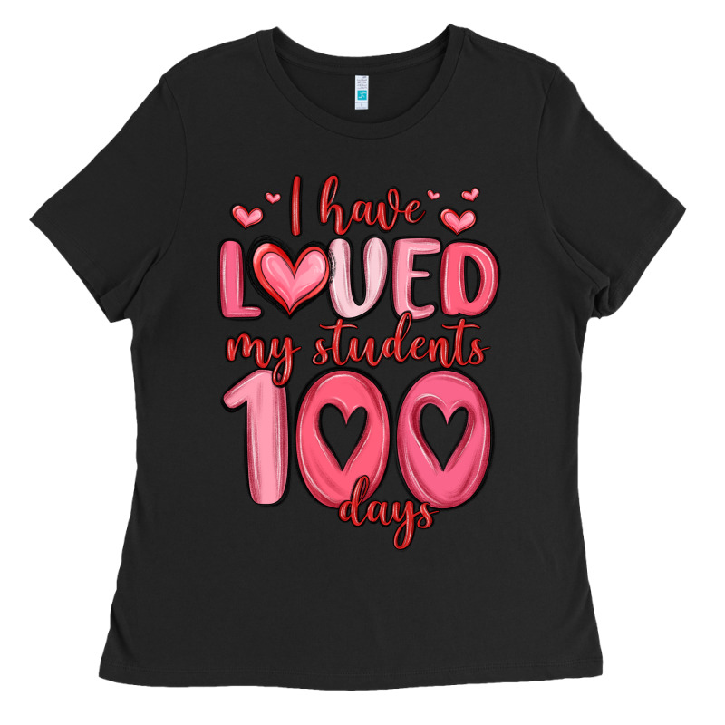 I Have Loved My Students 100 Days Ladies Tee by MaliasSmallBusiness | Teevron