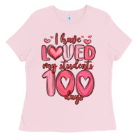 Bubblegum Pink i have loved my students 100 days Ladies Tee - MaliasSmallBusiness