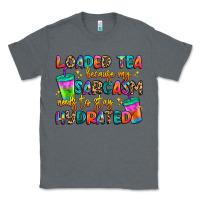 Charcoal Heather loaded tea because my sarcasm needs to stay hydrat Classic Tee - Artiststas