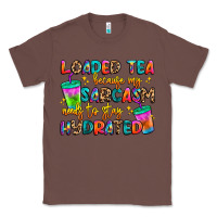 Chestnut loaded tea because my sarcasm needs to stay hydrat Classic Tee - Artiststas