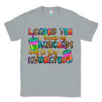 Heather Grey loaded tea because my sarcasm needs to stay hydrat Classic Tee - Artiststas