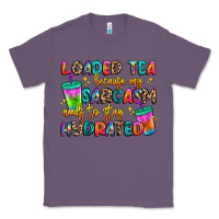 Lavender loaded tea because my sarcasm needs to stay hydrat Classic Tee - Artiststas