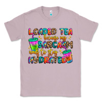 Lilac loaded tea because my sarcasm needs to stay hydrat Classic Tee - Artiststas