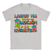 Moon Dust loaded tea because my sarcasm needs to stay hydrat Classic Tee - Artiststas