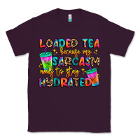Plum loaded tea because my sarcasm needs to stay hydrat Classic Tee - Artiststas