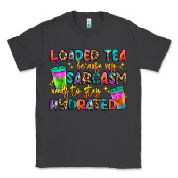 Smoke loaded tea because my sarcasm needs to stay hydrat Classic Tee - Artiststas