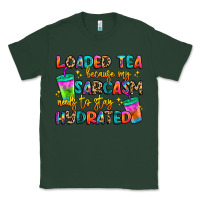 Sports Green loaded tea because my sarcasm needs to stay hydrat Classic Tee - Artiststas