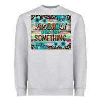 Heather Grey probably late for something tumbler 3 Heavyweight Sweatshirt - CowGirlArtShop