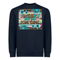 Navy probably late for something tumbler 3 Heavyweight Sweatshirt - CowGirlArtShop