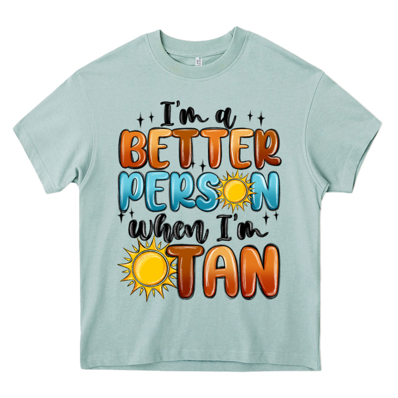 Im Better Person When Im Tan Heavy Core Tee by MaliasSmallBusiness | Teevron