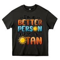 Asphalt im better person when im tan Heavy Core Tee - MaliasSmallBusiness