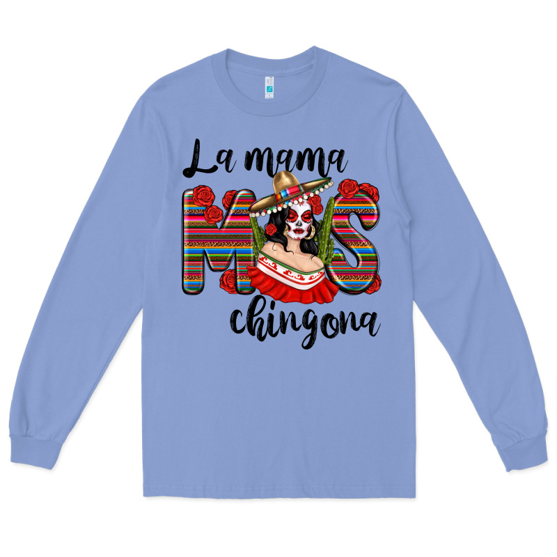 La Mama Mos Chingona Long Sleeve Tee by texasbilliewilder | Teevron