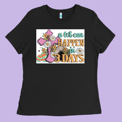 A Lot Can Happen In 3 Days Ladies Tee Designed By Maliassmallbusiness