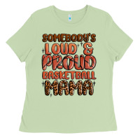 Matcha somebodys loud and proud basketball mama Ladies Tee - MaliasSmallBusiness