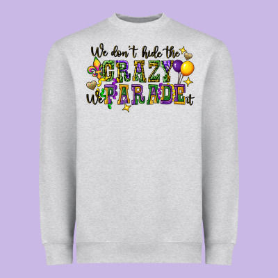 We Dont Hide The Crazy We Parade It Heavyweight Sweatshirt Designed By Cowgirlartshop
