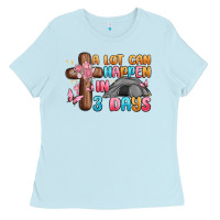 Baby Blue a lot can happen in 3 days Ladies Tee - MaliasSmallBusiness