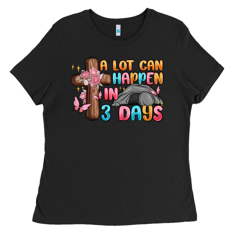 A Lot Can Happen In 3 Days Ladies Tee by MaliasSmallBusiness | Teevron