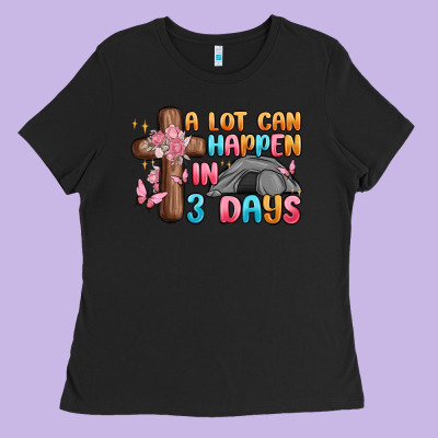 A Lot Can Happen In 3 Days Ladies Tee Designed By Maliassmallbusiness