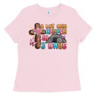 Bubblegum Pink a lot can happen in 3 days Ladies Tee - MaliasSmallBusiness
