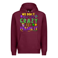 Burgundy We don't hide the crazy we parade it Premium Hoodie - FaDigitalArtStudio