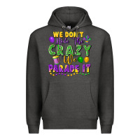 Charcoal Heather We don't hide the crazy we parade it Premium Hoodie - FaDigitalArtStudio