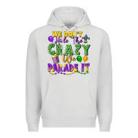 Dove Grey We don't hide the crazy we parade it Premium Hoodie - FaDigitalArtStudio