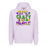 Lilac We don't hide the crazy we parade it Premium Hoodie - FaDigitalArtStudio