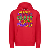 Red We don't hide the crazy we parade it Premium Hoodie - FaDigitalArtStudio
