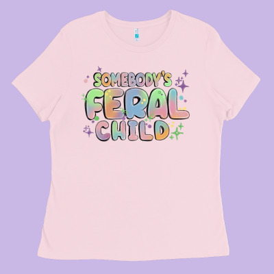 Somebody's Feral Child Ladies Tee Designed By Maliassmallbusiness