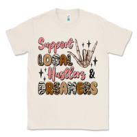 Natural support local hustlers and dreamers Classic Tee - Artiststas