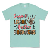 Seafoam support local hustlers and dreamers Classic Tee - Artiststas