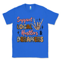 True Royal support local hustlers and dreamers Classic Tee - Artiststas