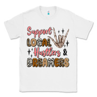 White support local hustlers and dreamers Classic Tee - Artiststas