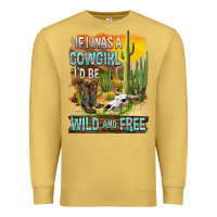 Antique Gold If Was A Cowgirl I'd Be Wild And Free Premium Sweatshirt - FaDigitalArtStudio