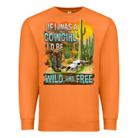 Carrot If Was A Cowgirl I'd Be Wild And Free Premium Sweatshirt - FaDigitalArtStudio