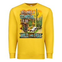 Lemon If Was A Cowgirl I'd Be Wild And Free Premium Sweatshirt - FaDigitalArtStudio
