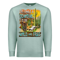 Seafoam If Was A Cowgirl I'd Be Wild And Free Premium Sweatshirt - FaDigitalArtStudio