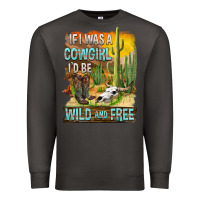 Smoke If Was A Cowgirl I'd Be Wild And Free Premium Sweatshirt - FaDigitalArtStudio