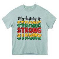 My History Is Strong Heavy Core Tee | Teevron
