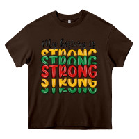 Chocolate Brown my history is strong Heavy Core Tee - MaliasSmallBusiness