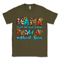 Army Green mama dont let your babies grow up without jesus Classic Tee - Artiststas