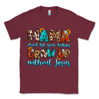 Burgundy mama dont let your babies grow up without jesus Classic Tee - Artiststas
