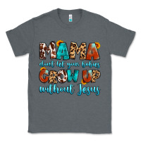 Charcoal Heather mama dont let your babies grow up without jesus Classic Tee - Artiststas