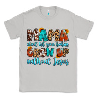 Moon Dust mama dont let your babies grow up without jesus Classic Tee - Artiststas