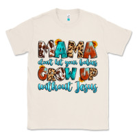 Natural mama dont let your babies grow up without jesus Classic Tee - Artiststas