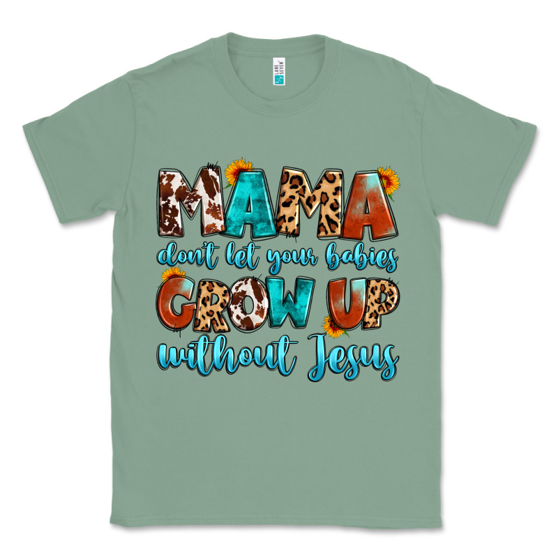 Mama Dont Let Your Babies Grow Up Without Jesus Classic Tee by Artiststas | Teevron
